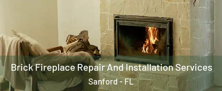  Brick Fireplace Repair And Installation Services Sanford - FL