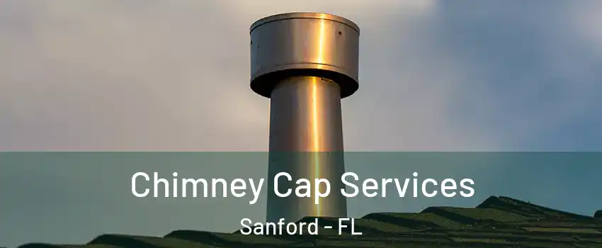  Chimney Cap Services Sanford - FL