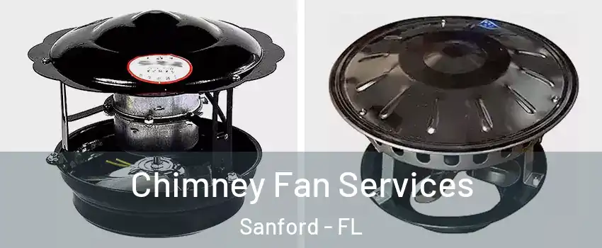  Chimney Fan Services Sanford - FL