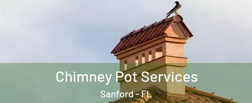  Chimney Pot Services Sanford - FL