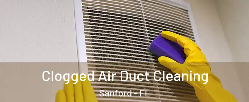  Clogged Air Duct Cleaning Sanford - FL