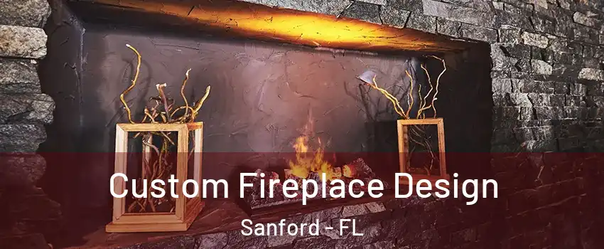  Custom Fireplace Design Sanford - FL