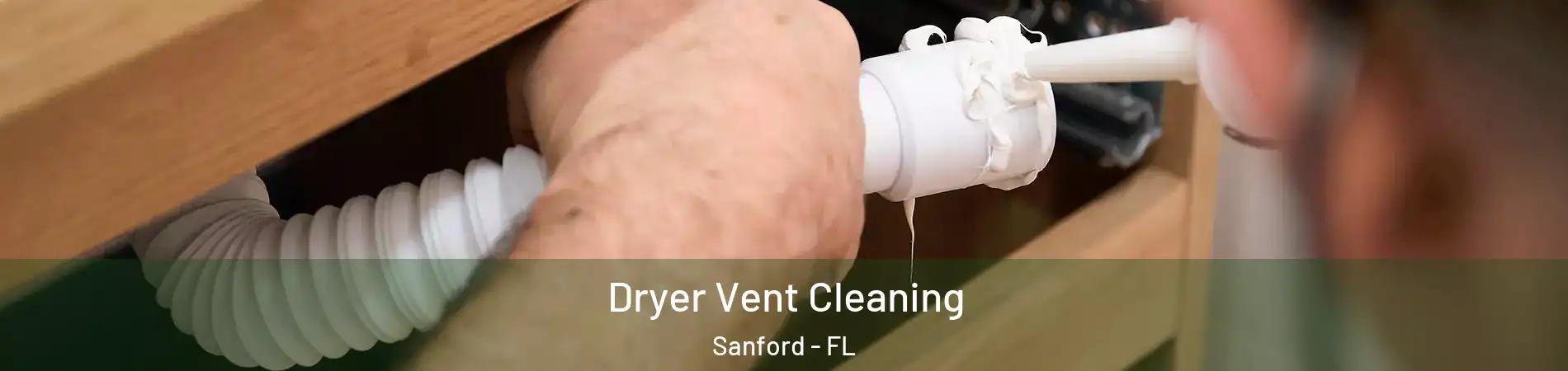  Dryer Vent Cleaning Sanford - FL