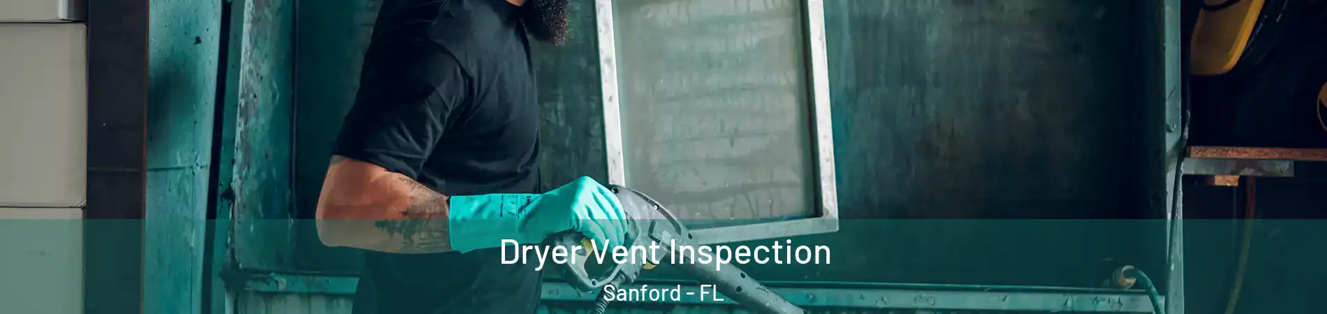  Dryer Vent Inspection Sanford - FL