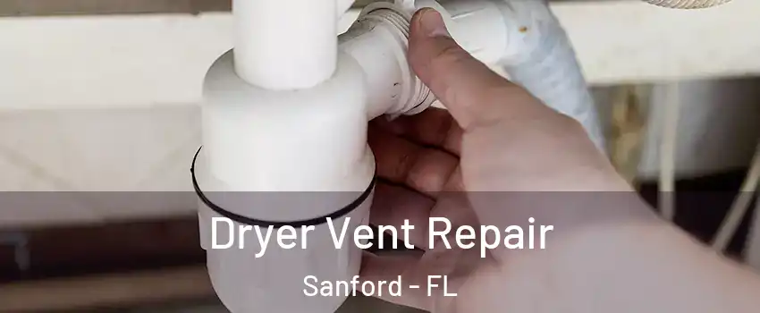  Dryer Vent Repair Sanford - FL