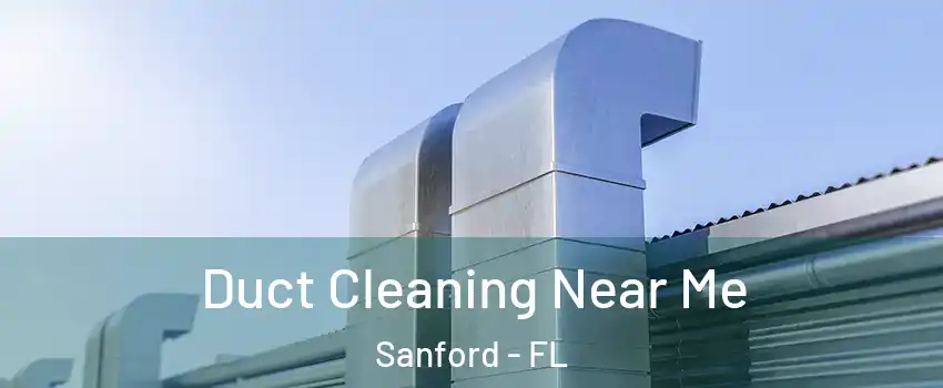  Duct Cleaning Near Me Sanford - FL