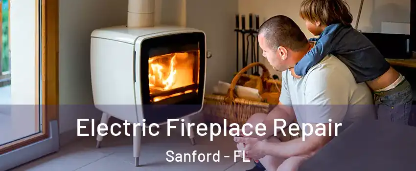  Electric Fireplace Repair Sanford - FL