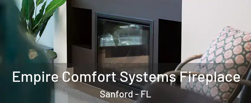  Empire Comfort Systems Fireplace Sanford - FL