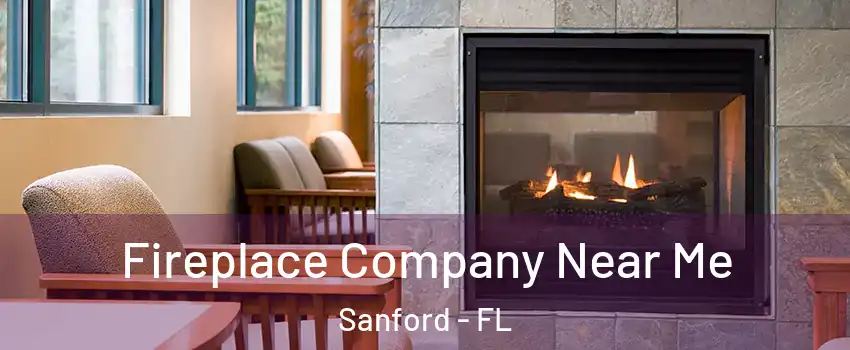  Fireplace Company Near Me Sanford - FL