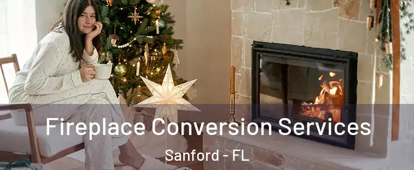  Fireplace Conversion Services Sanford - FL