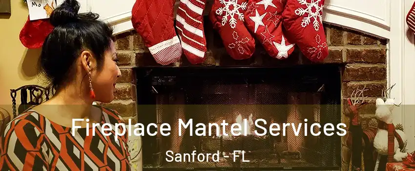  Fireplace Mantel Services Sanford - FL