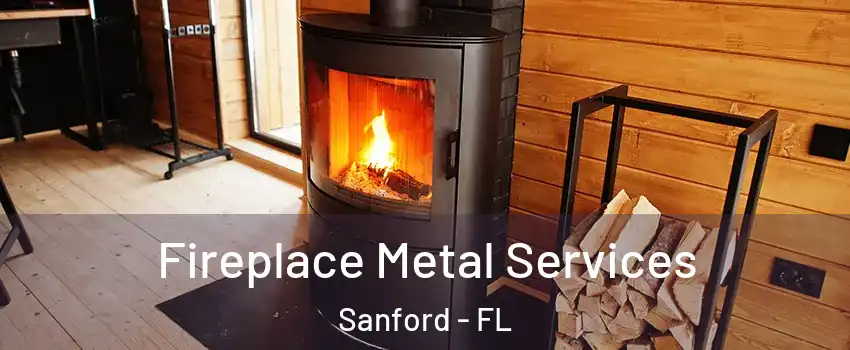  Fireplace Metal Services Sanford - FL