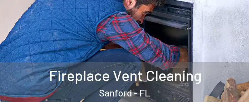  Fireplace Vent Cleaning Sanford - FL