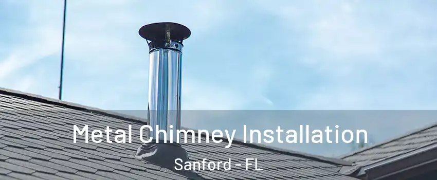  Metal Chimney Installation Sanford - FL