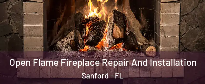  Open Flame Fireplace Repair And Installation Sanford - FL
