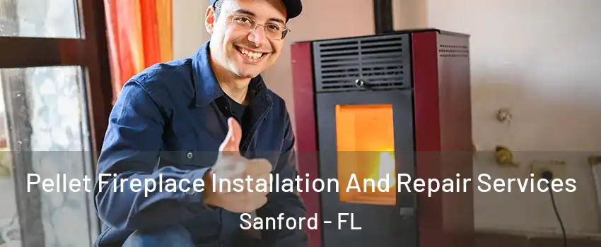 Pellet Fireplace Installation And Repair Services Sanford - FL