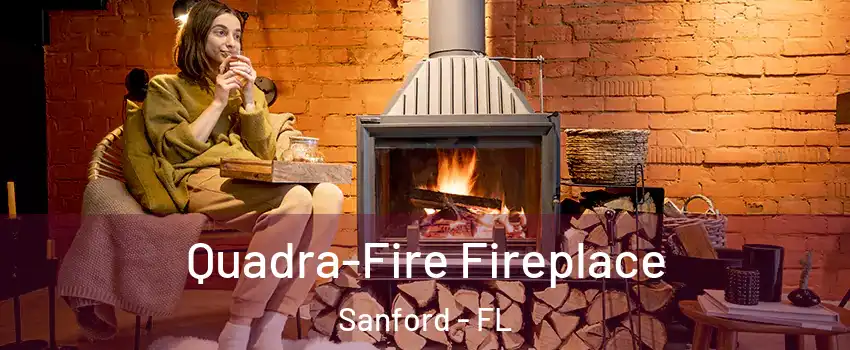  Quadra-Fire Fireplace Sanford - FL