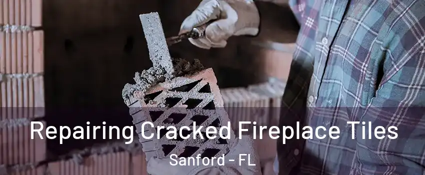 Repairing Cracked Fireplace Tiles Sanford - FL