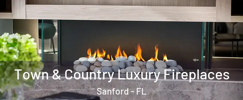  Town & Country Luxury Fireplaces Sanford - FL