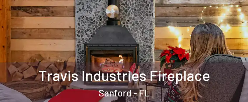  Travis Industries Fireplace Sanford - FL