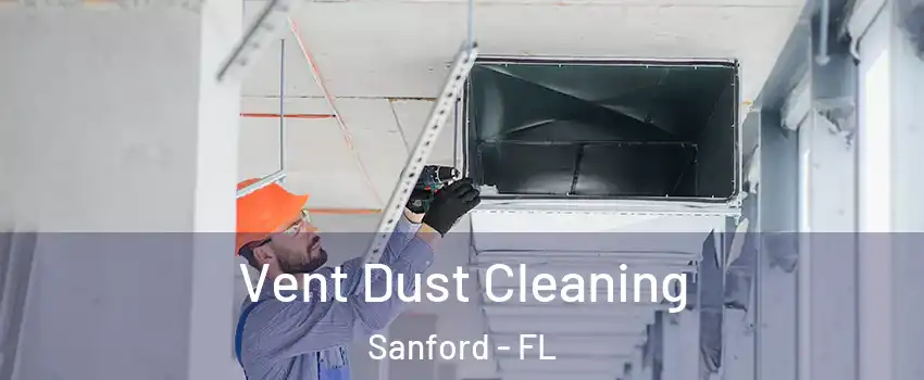  Vent Dust Cleaning Sanford - FL