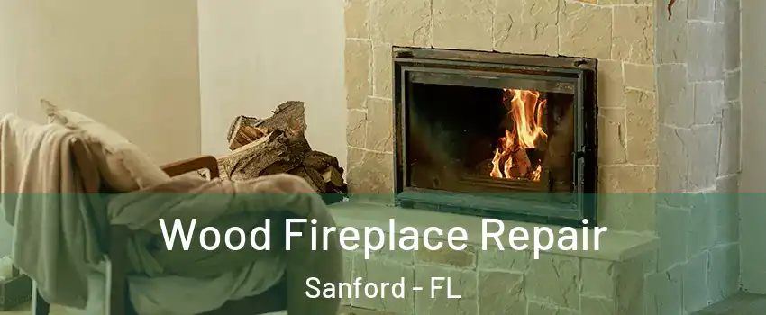  Wood Fireplace Repair Sanford - FL