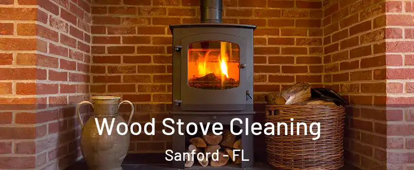  Wood Stove Cleaning Sanford - FL