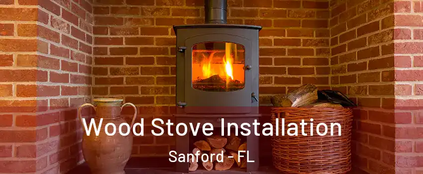  Wood Stove Installation Sanford - FL