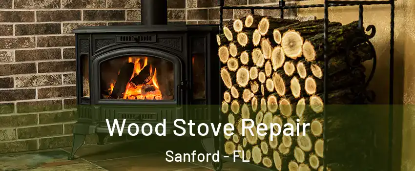  Wood Stove Repair Sanford - FL